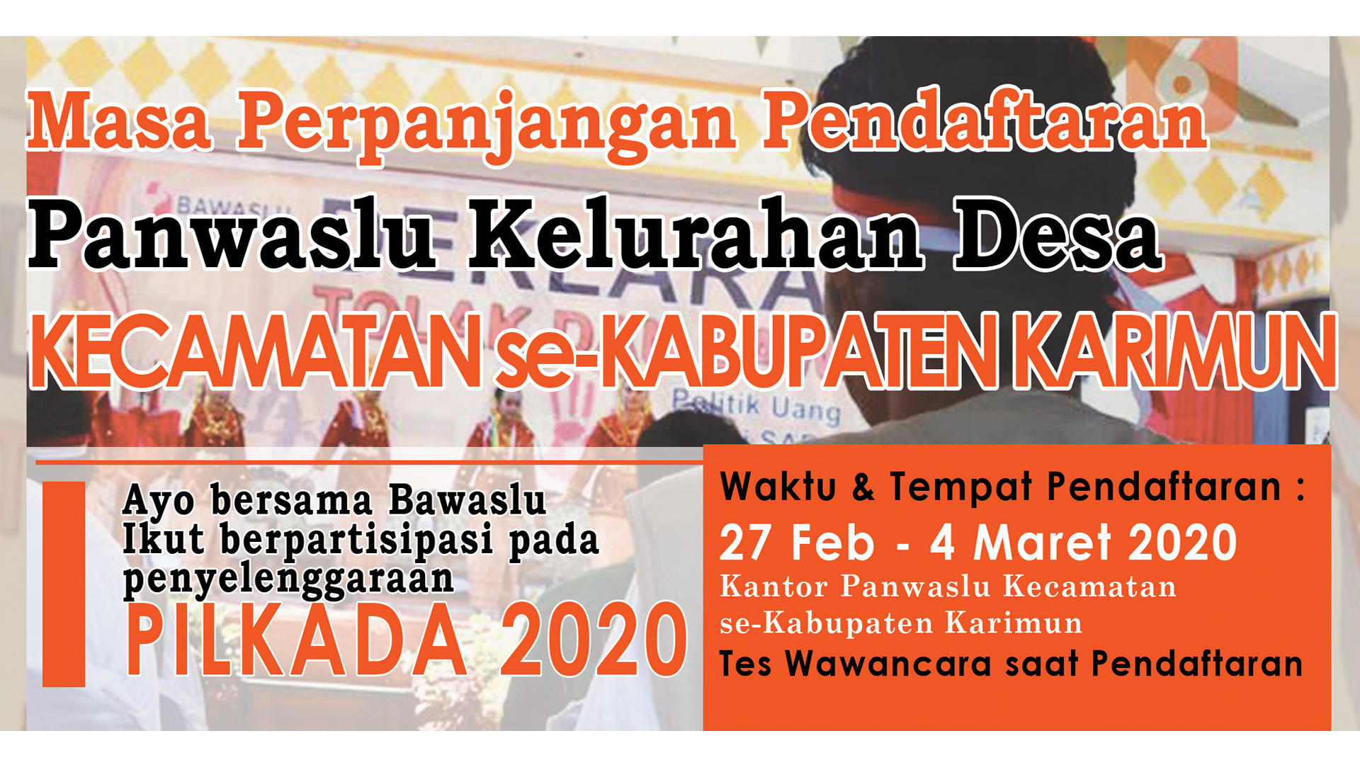 PENGUMUMAN PERPANJANGAN MASA PENDAFTARAN CALON ANGGOTA PANWASLU KELURAHAN/DESA PEMILIHAN GUBERNUR DAN WAKIL GUBERNUR, BUPATI DAN WAKIL BUPATI SERTA WALIKOTA DAN WAKIL WALIKOTA TAHUN 2020​