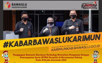Pernyataan Resmi Bawaslu Karimun Terhadap Netralitas Pengawas Pemungutan Tempat Surat Suara (PTPS) Terpilih di Kecamatan Tebing Pada Pilkada Serentak 2020