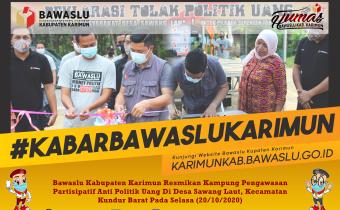 Bentuk Upaya Pencegahan Budaya Politik Uang Bawaslu Kabupaten Karimun Resmikan Kampung Pengawasan Partisipatif Anti Politik Uang Di Kecamatan Kundur Barat, Selasa (20/10/2020)