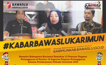 15 Temuan Dugaan Pelanggaran dan 18 Laporan Dugaan Pelanggaran Selama Pilkada 2020, Bawaslu Karimun Jamin Netralitas Dalam Proses Penanganan Pelanggaran